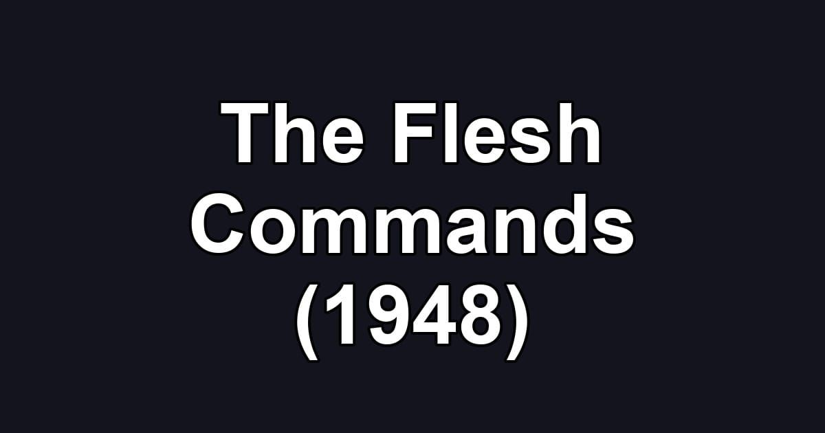 The Flesh Commands (1948)