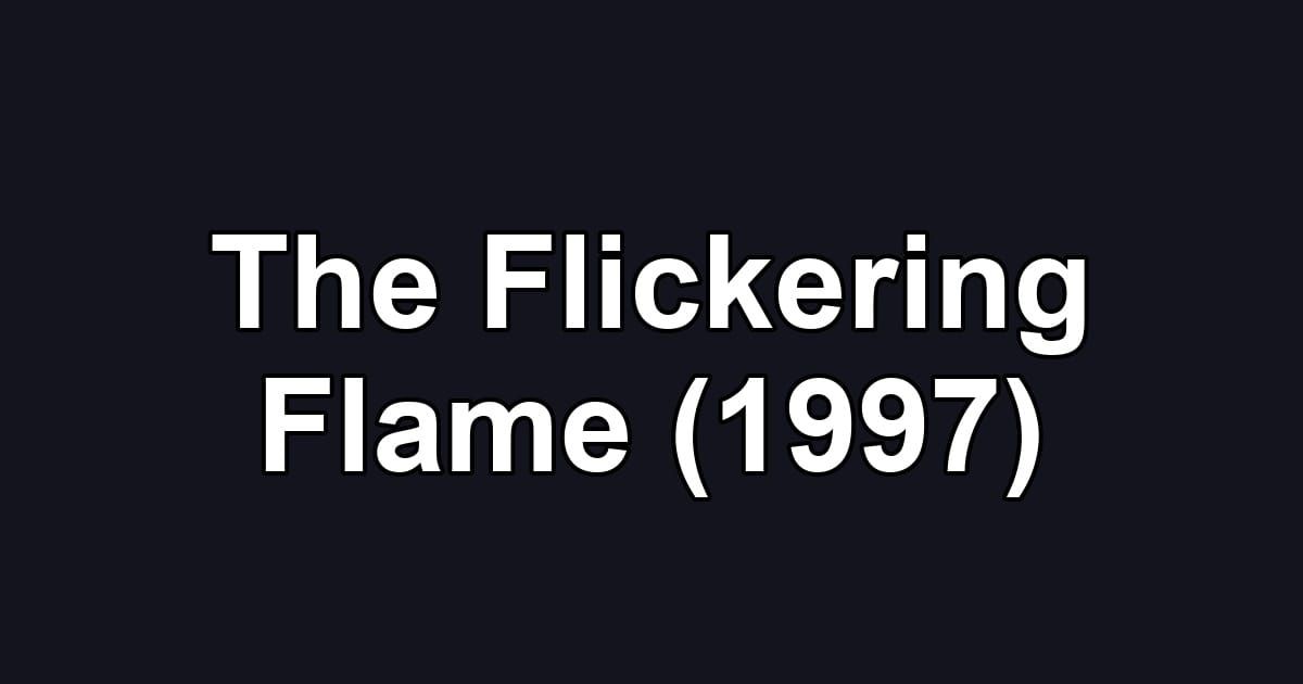 The Flickering Flame (1997)