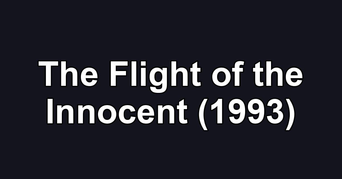 The Flight of the Innocent (1993)