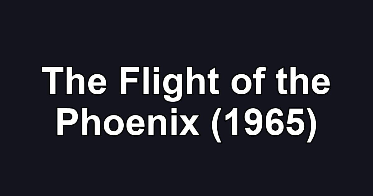 The Flight of the Phoenix (1965)