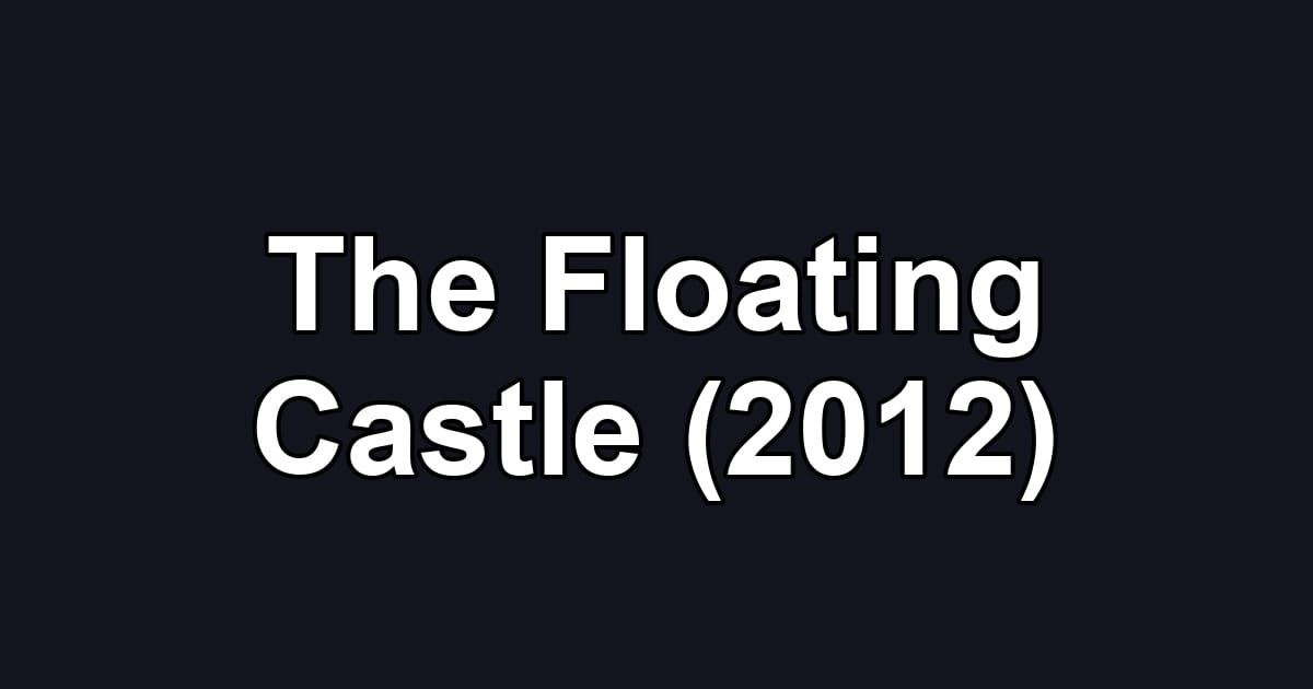 The Floating Castle (2012)