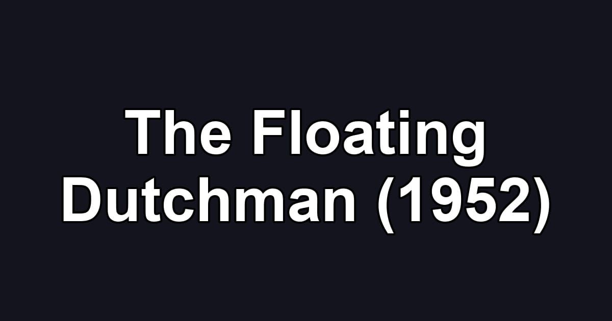 The Floating Dutchman (1952)