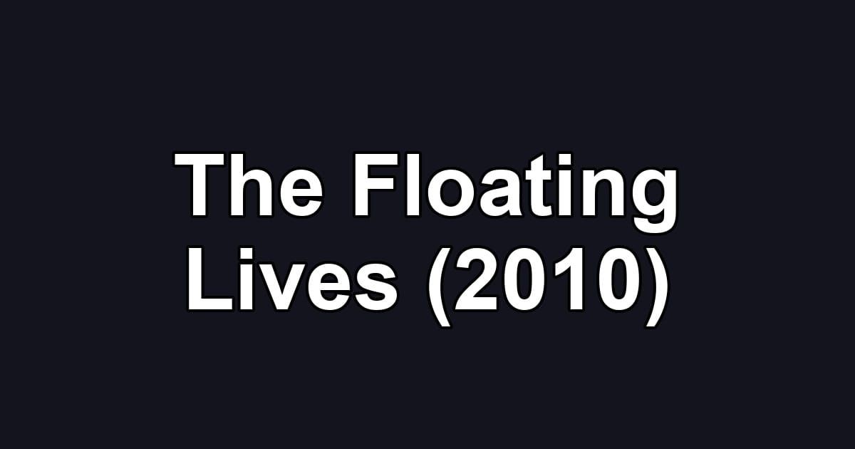 The Floating Lives (2010)