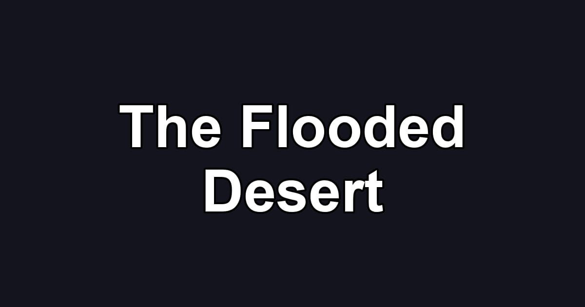 The Flooded Desert