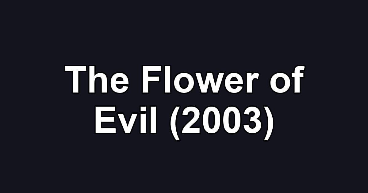 The Flower of Evil (2003)