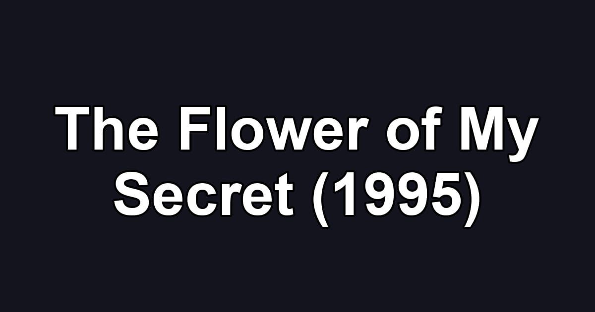 The Flower of My Secret (1995)