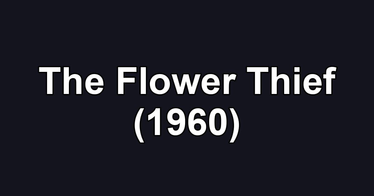 The Flower Thief (1960)