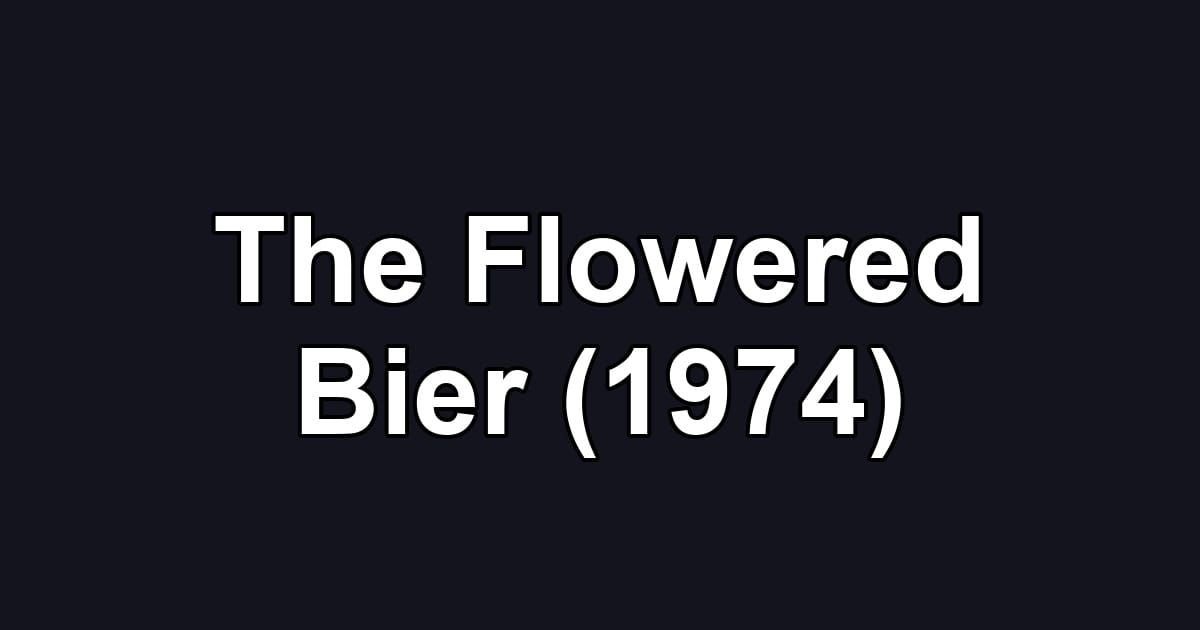 The Flowered Bier (1974)