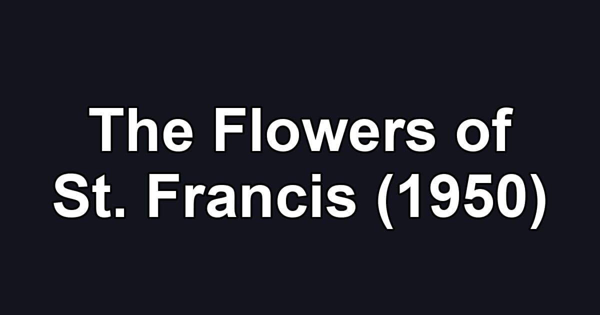 The Flowers of St. Francis (1950)