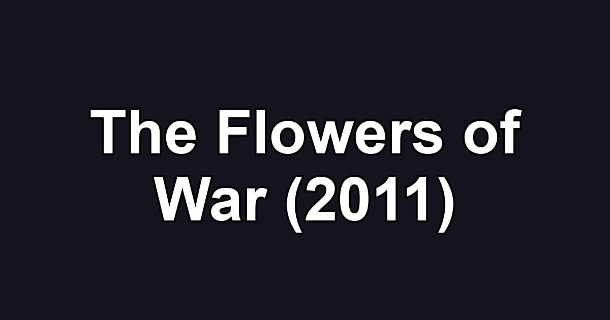 The Flowers of War (2011)