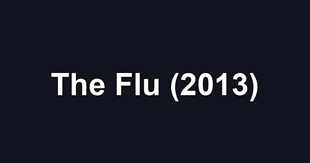 The Flu (2013)
