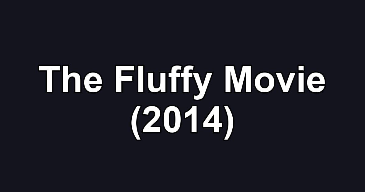 The Fluffy Movie (2014)