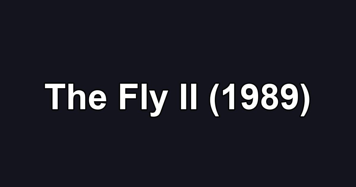 The Fly II (1989)