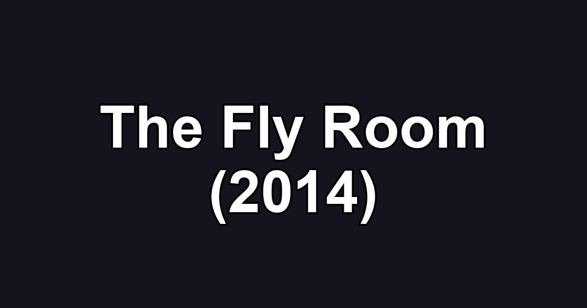 The Fly Room (2014)