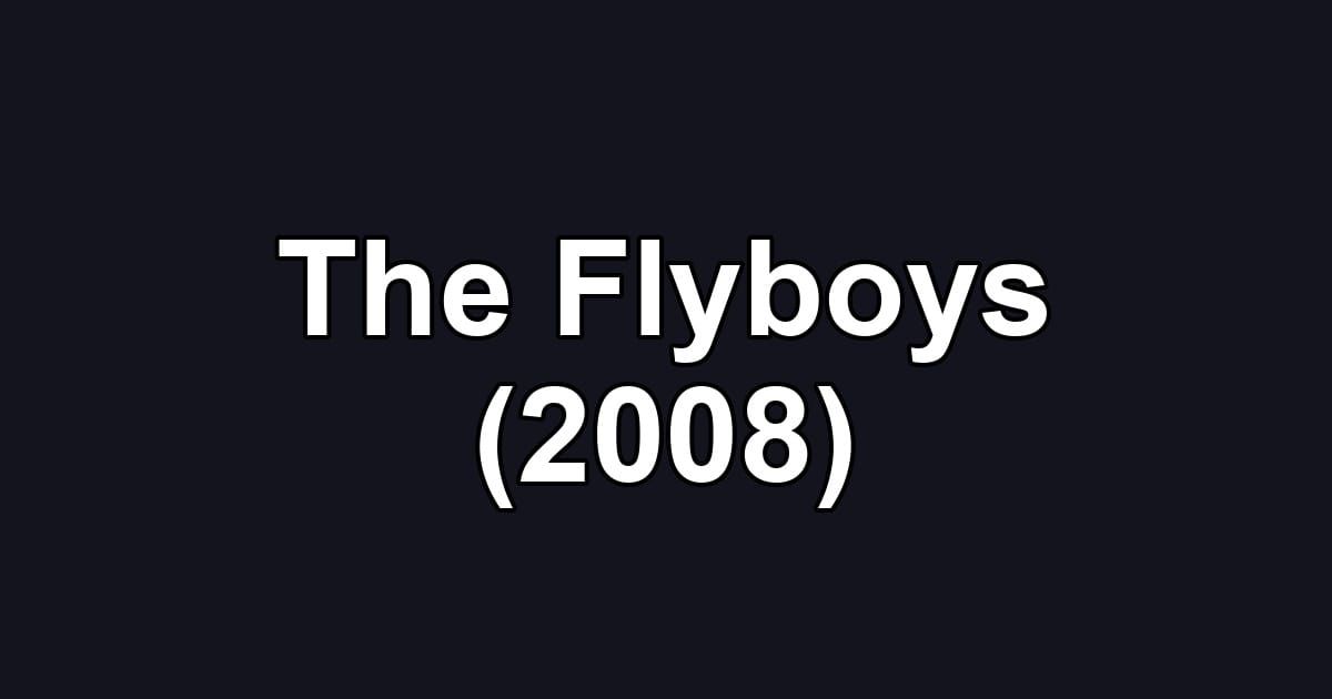 The Flyboys (2008)