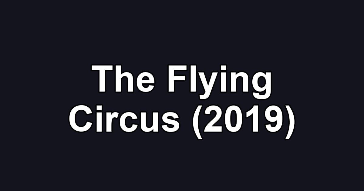 The Flying Circus (2019)