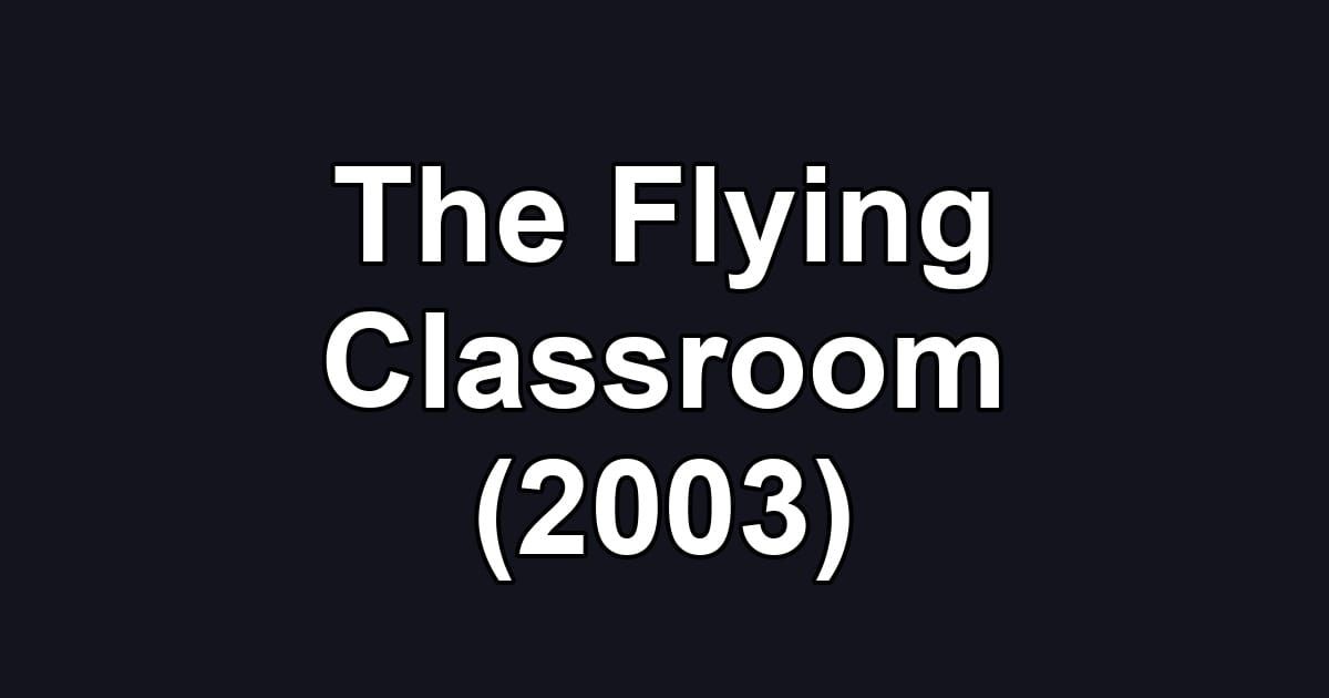 The Flying Classroom (2003)