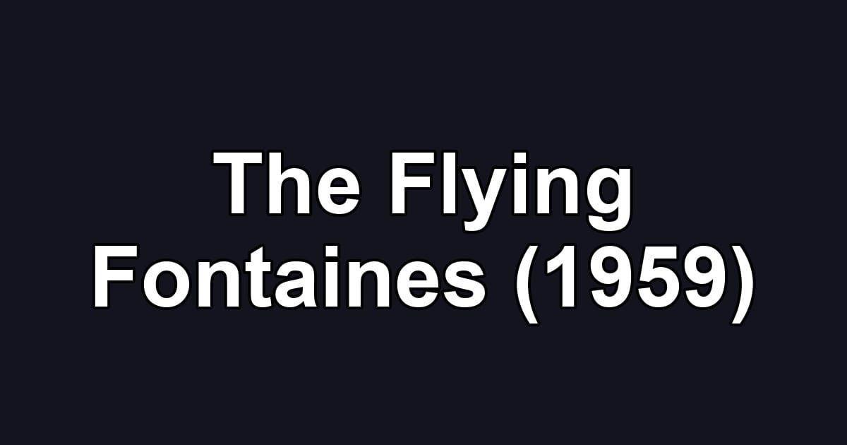The Flying Fontaines (1959)