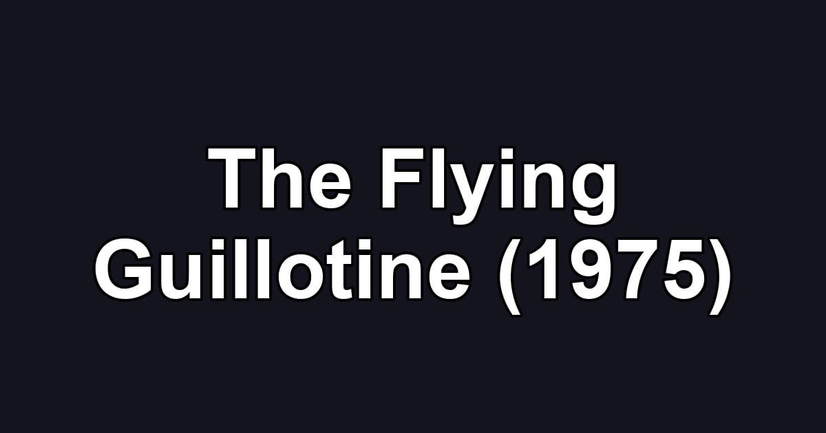 The Flying Guillotine (1975)