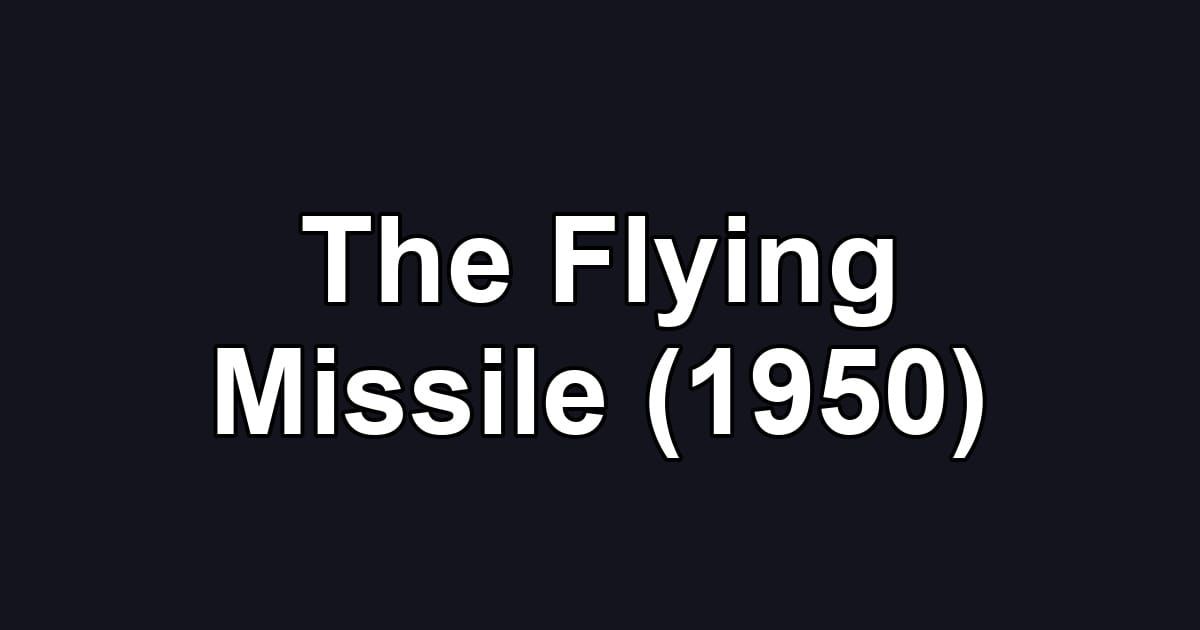 The Flying Missile (1950)