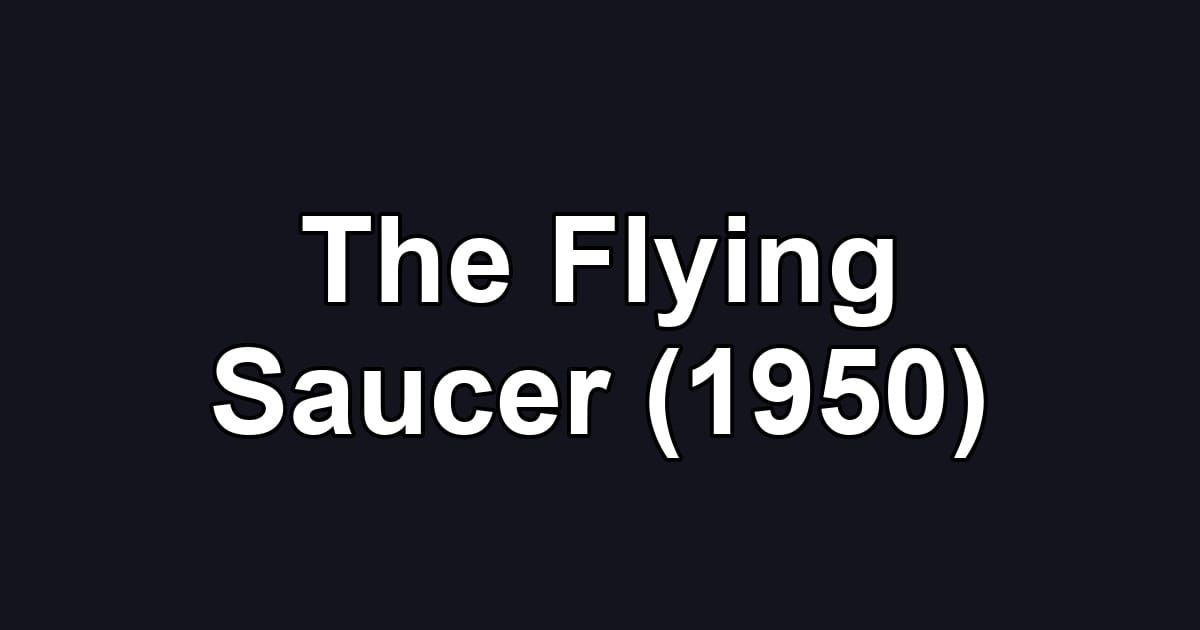 The Flying Saucer (1950)