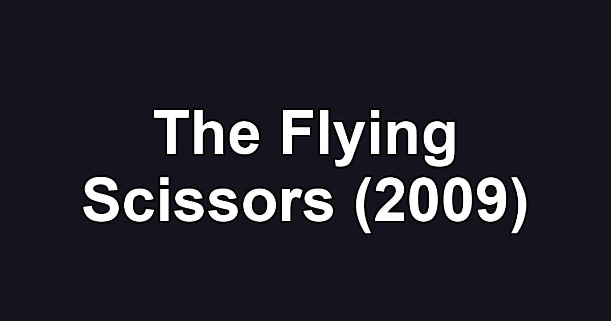 The Flying Scissors (2009)