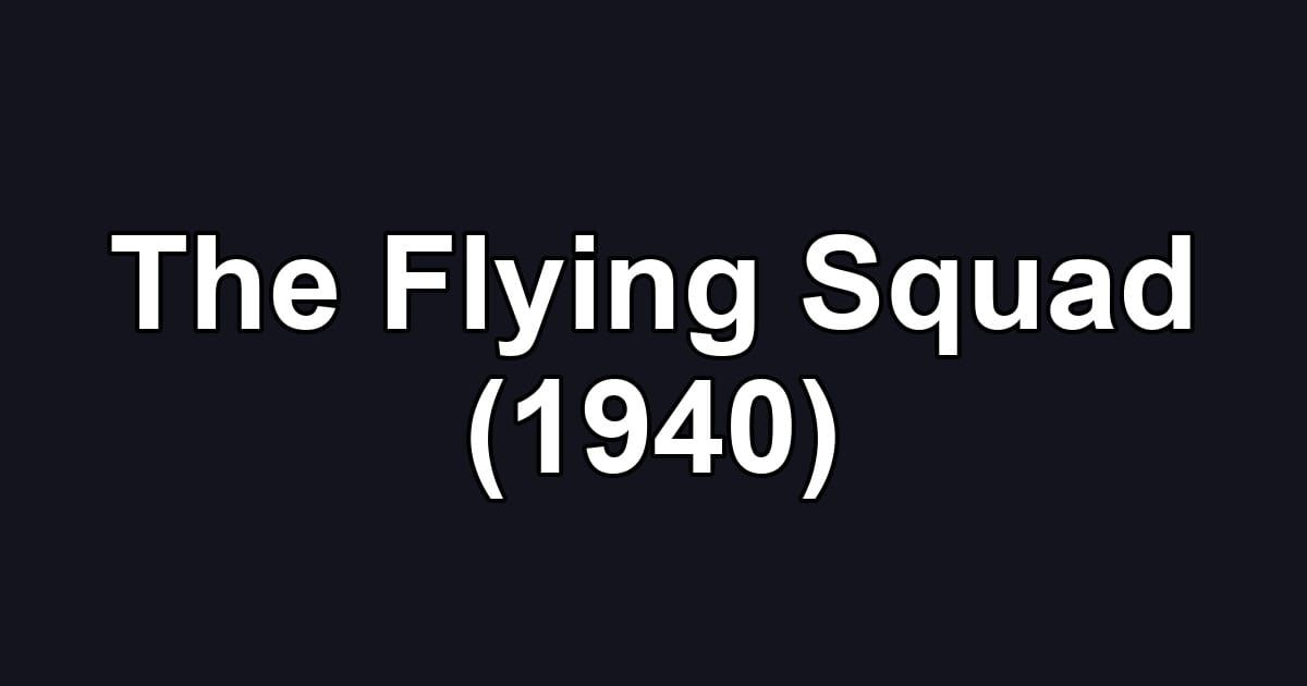 The Flying Squad (1940)