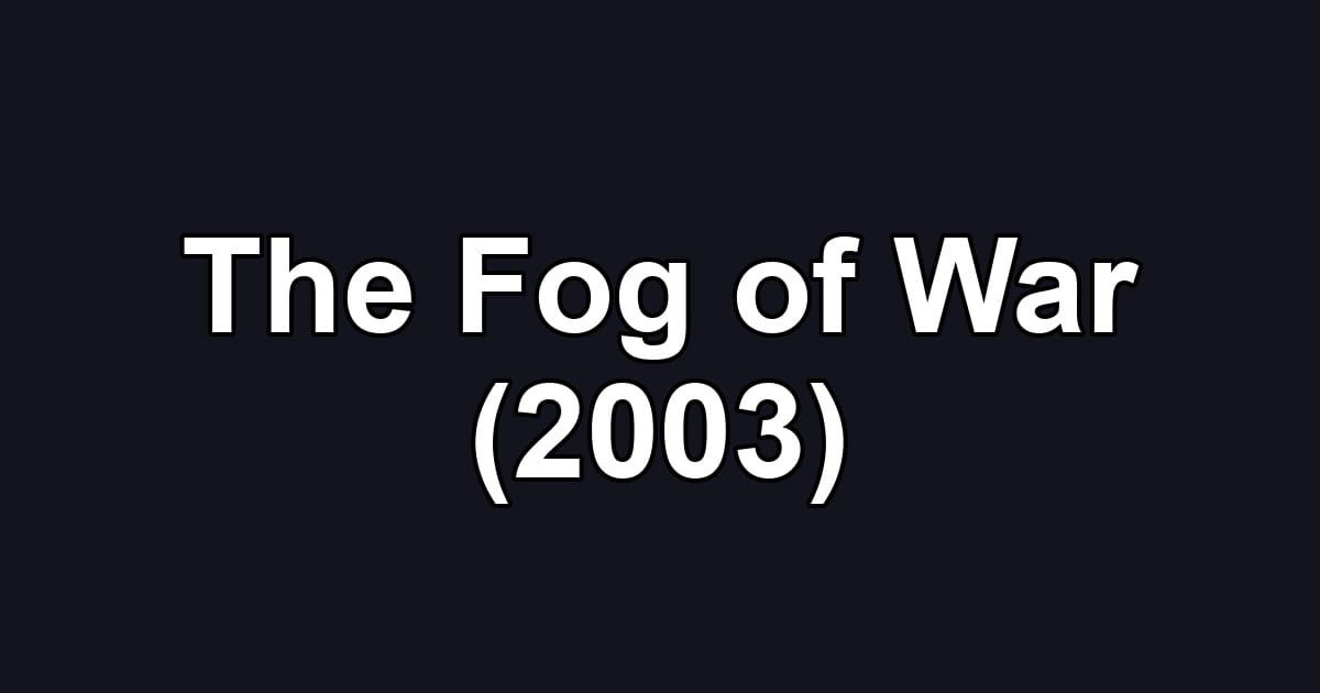 The Fog of War (2003)
