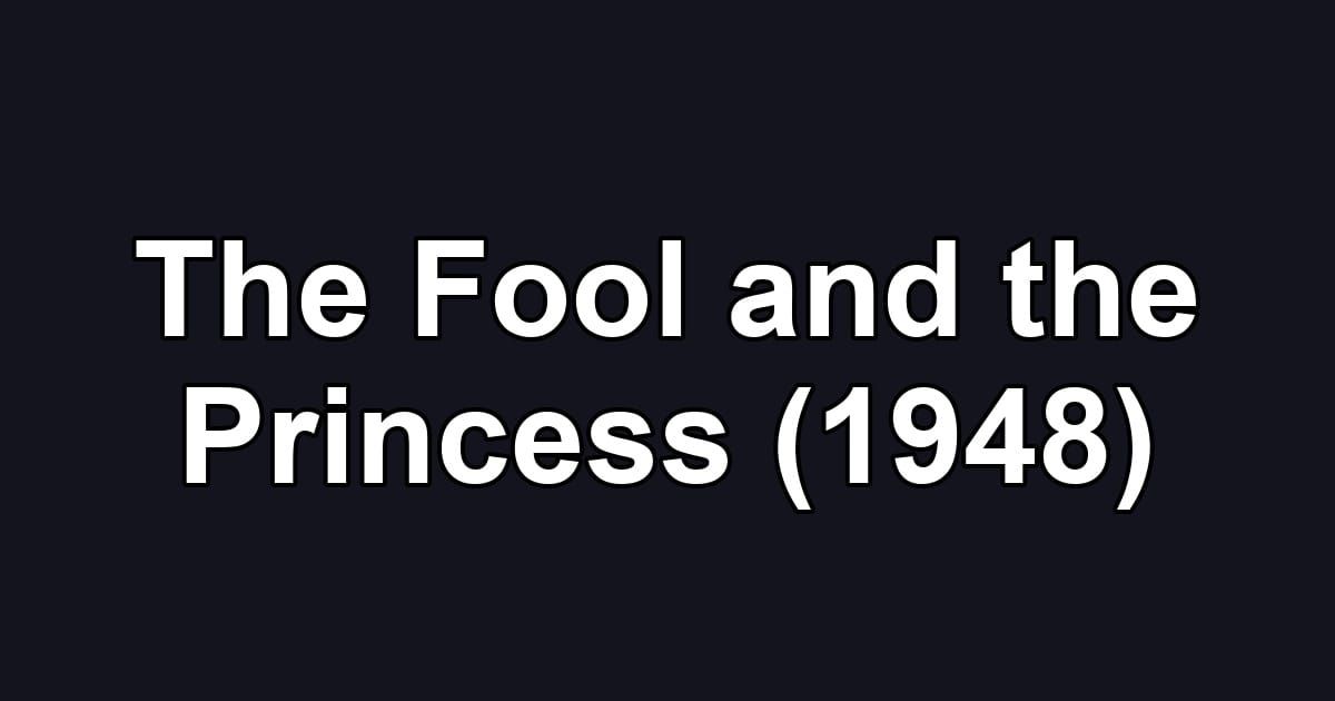 The Fool and the Princess (1948)