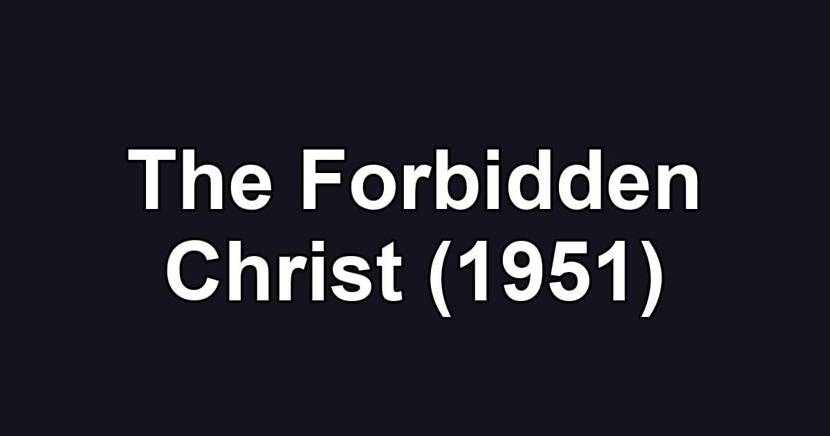 The Forbidden Christ (1951)
