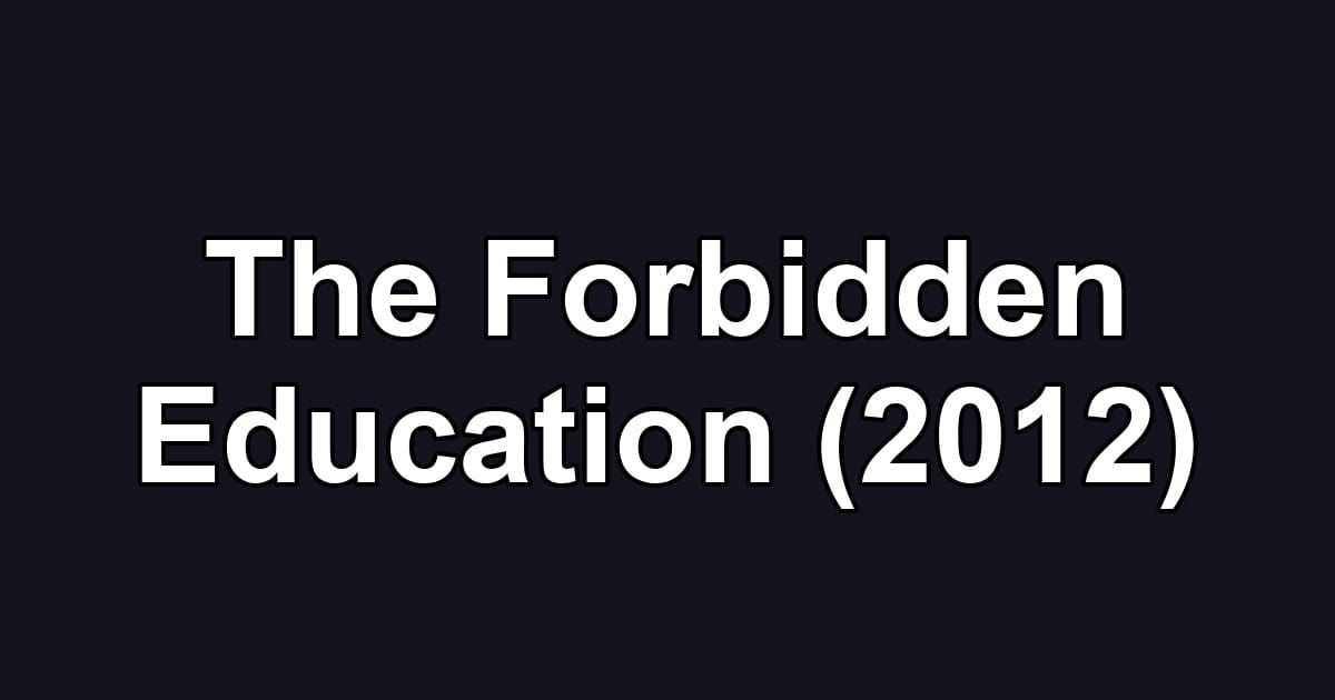 The Forbidden Education (2012)
