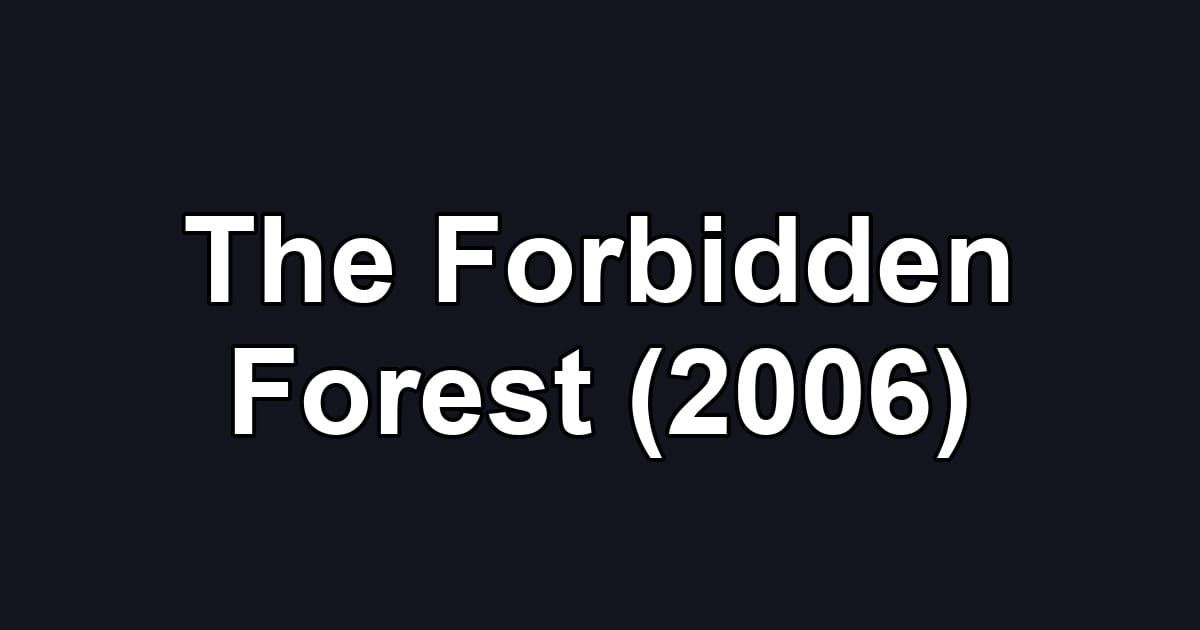 The Forbidden Forest (2006)