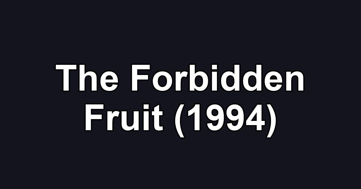 The Forbidden Fruit (1994)