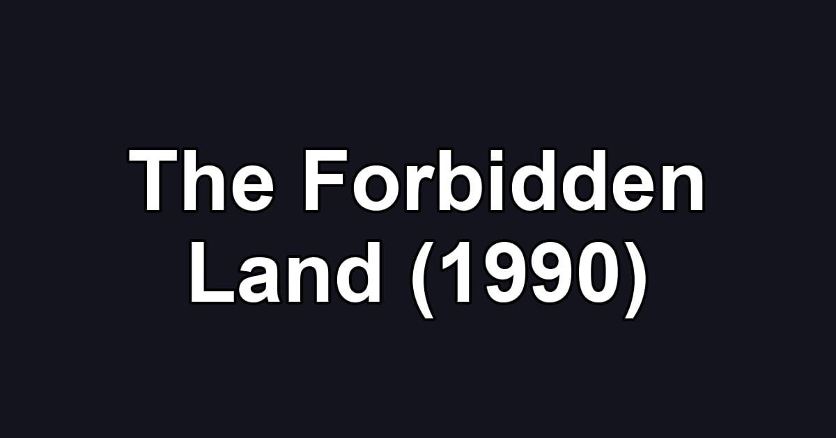 The Forbidden Land (1990)