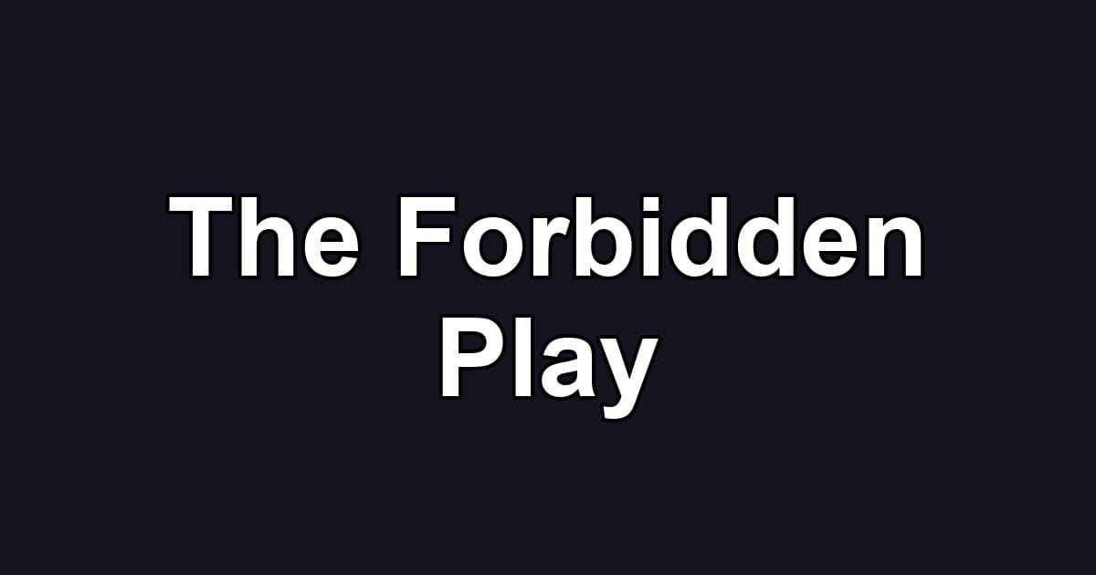 The Forbidden Play