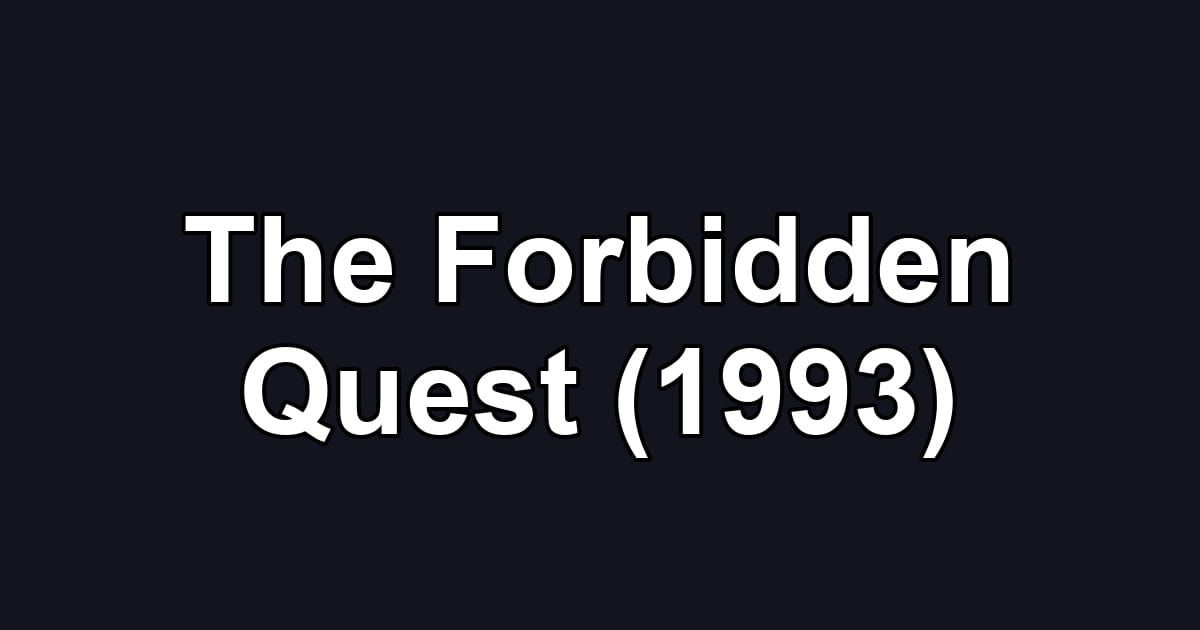 The Forbidden Quest (1993)