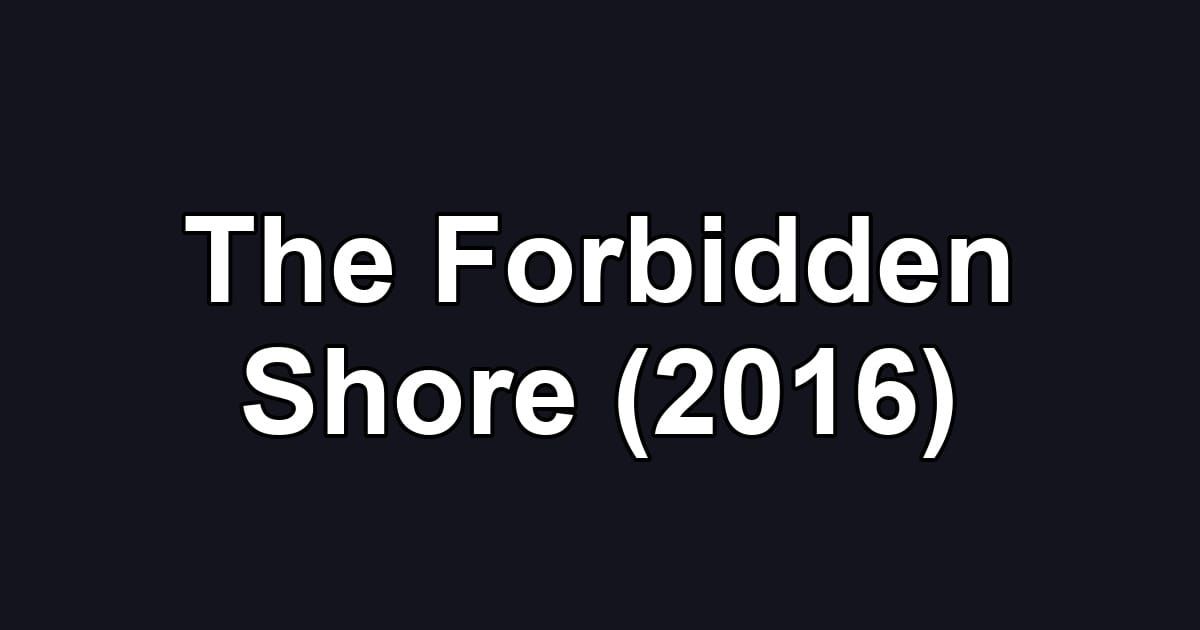 The Forbidden Shore (2016)