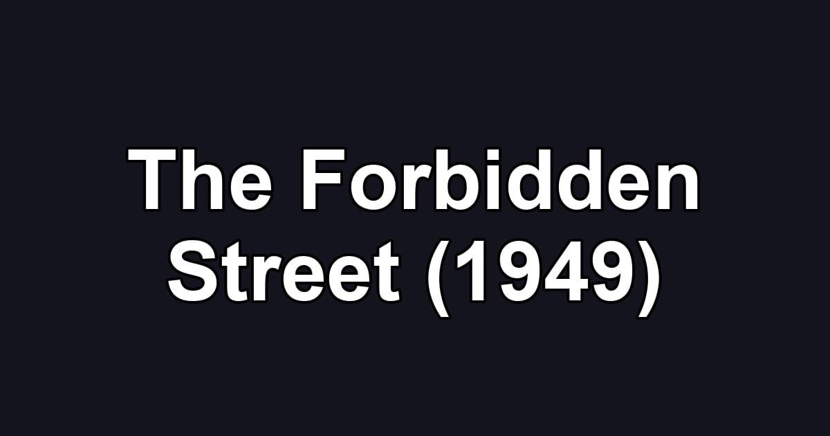 The Forbidden Street (1949)