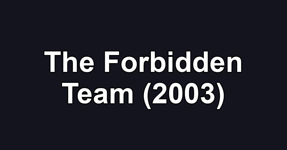 The Forbidden Team (2003)