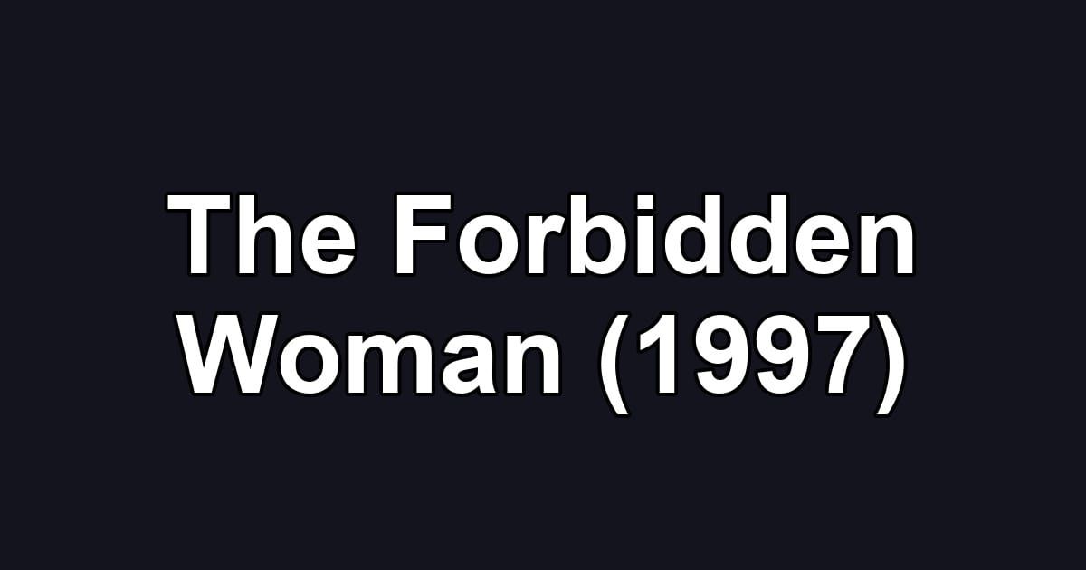 The Forbidden Woman (1997)