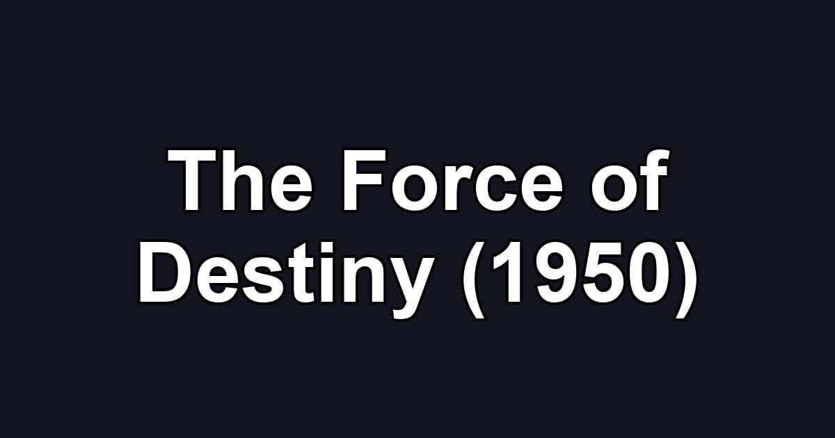 The Force of Destiny (1950)