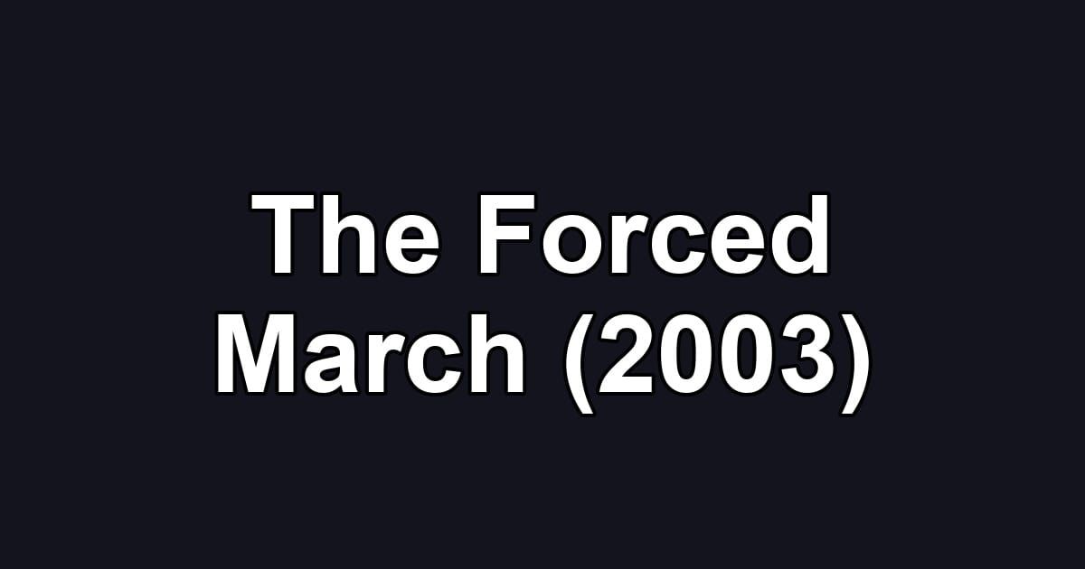 The Forced March (2003)