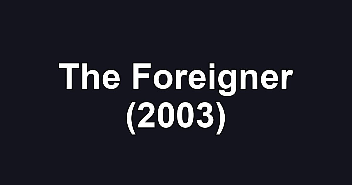 The Foreigner (2003)