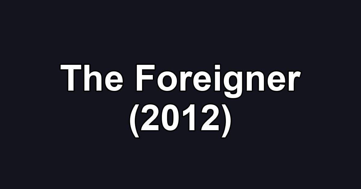 The Foreigner (2012)