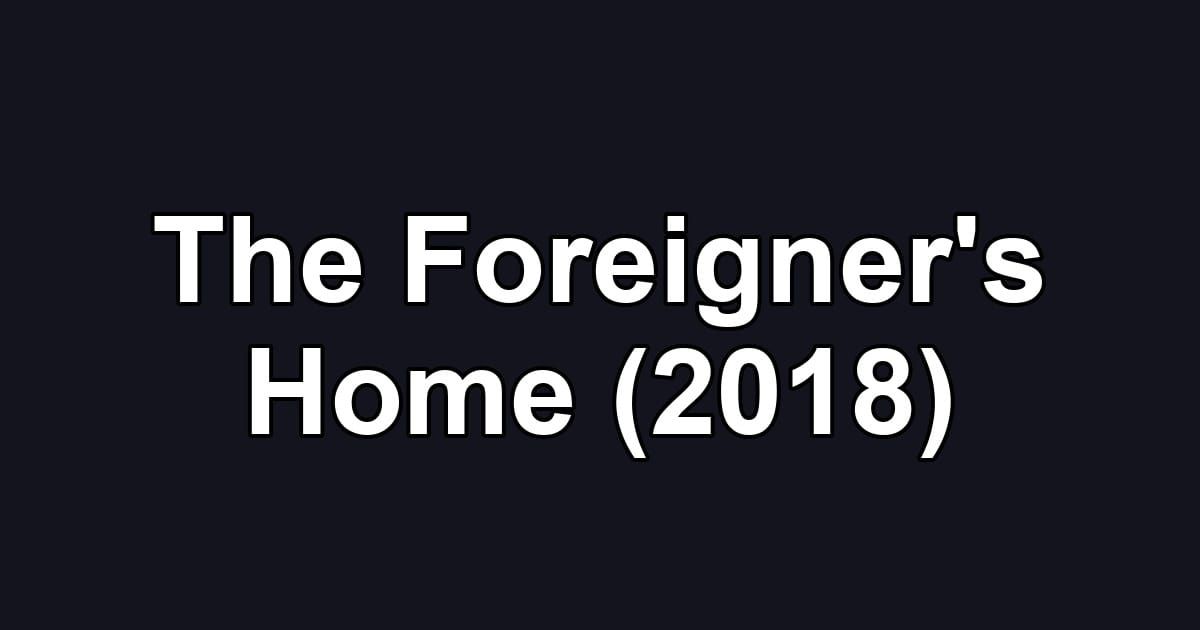 The Foreigner's Home (2018)
