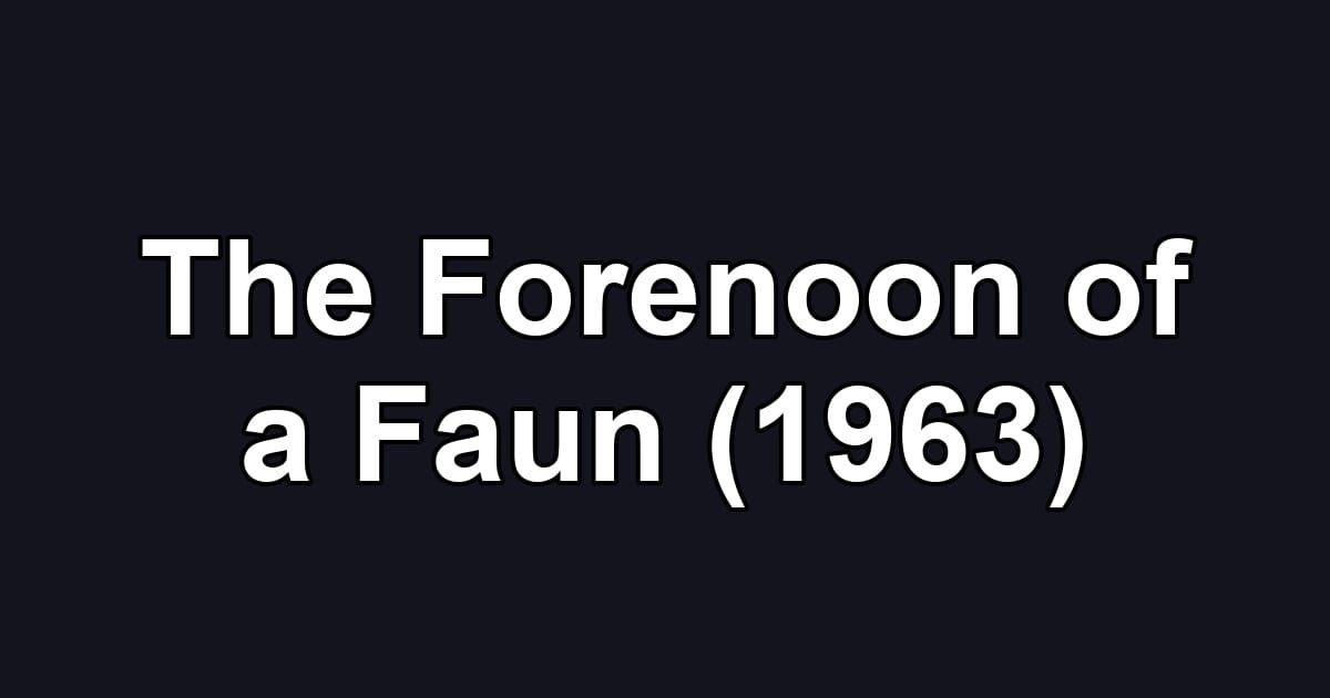 The Forenoon of a Faun (1963)