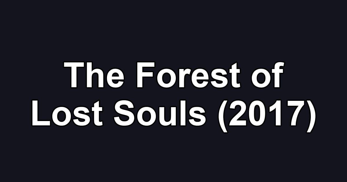 The Forest of Lost Souls (2017)