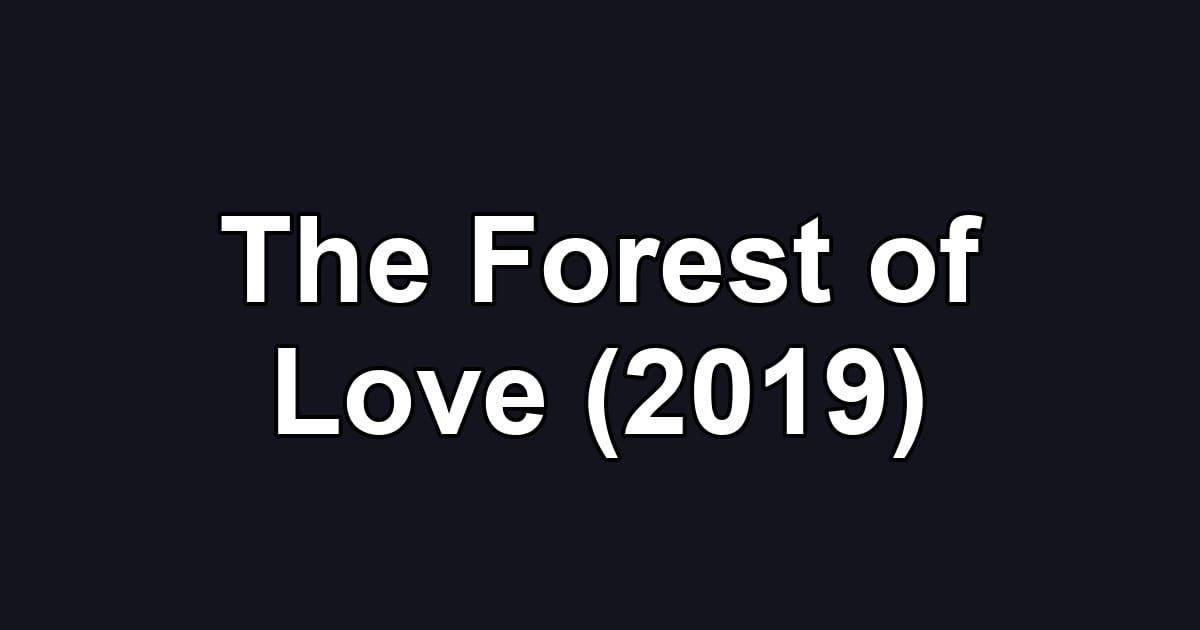 The Forest of Love (2019)