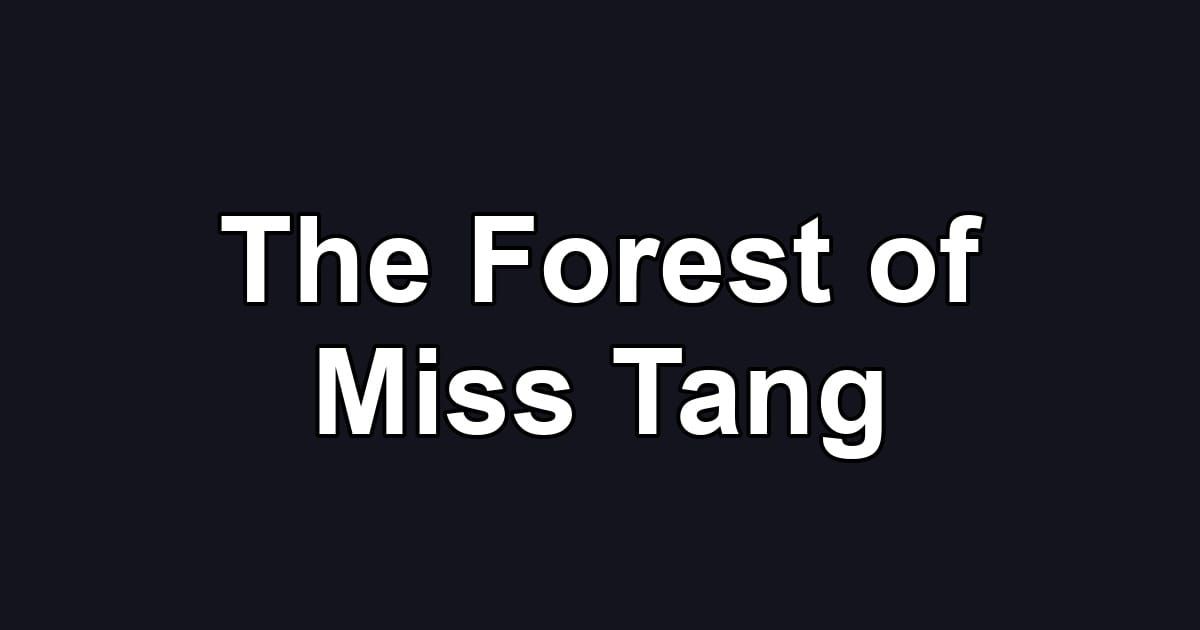 The Forest of Miss Tang