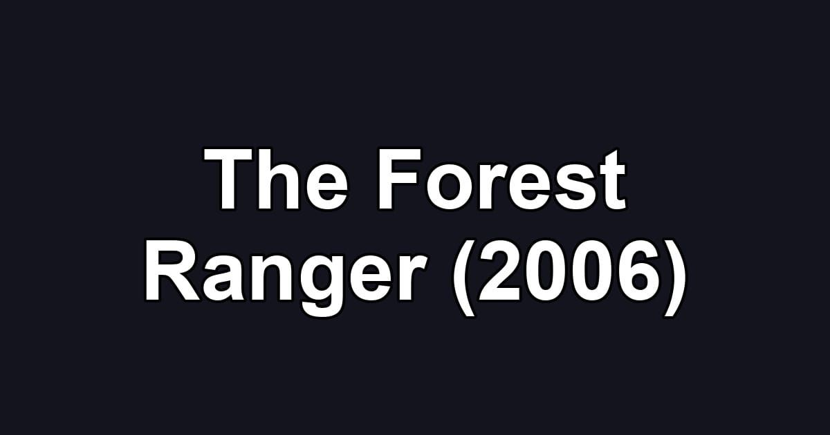 The Forest Ranger (2006)